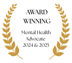 Award winning Mental Health Advocate 2024 and 2025